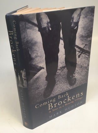 Item #115876 Coming Back Brockens; A Year in a Mining Village. Mark HUDSON