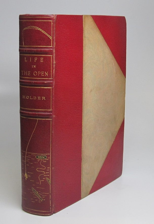 Item #117634 Life in the Open: Sport with Rod, Gun, Horse and Hound in Southern California. Charles Frederick HOLDER.