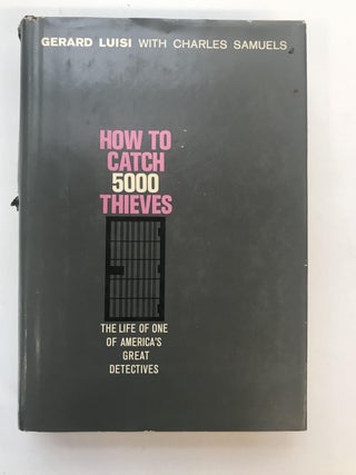 Item #118473 How To Catch 5000 Thieves. Gerard LUISI, Charles Samuels