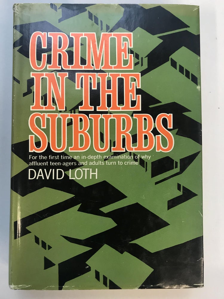 Item #118708 Crime in the Suburbs. David LOTH.