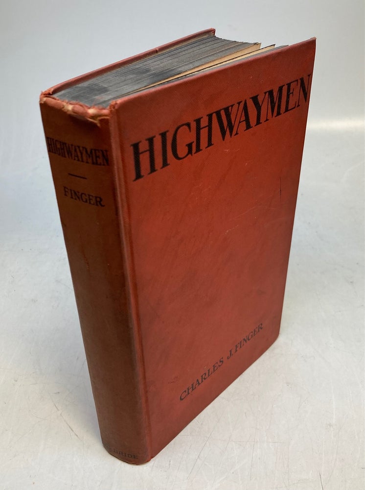 Item #128599 Highwaymen; A Book of Gallant Rogues. Charles J. FINGER.