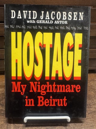 Item #143741 Hostage: My Nightmare in Beirut. David JACOBSEN, Gerald ASTOR