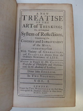 A New Treatise of the Art of Thinking; Or, A Compleat System of Reflections, Concerning the Conduct and Improvement of the Mind.