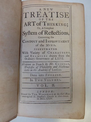 A New Treatise of the Art of Thinking; Or, A Compleat System of Reflections, Concerning the Conduct and Improvement of the Mind.