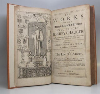 The Works of Our Ancient, Learned, & Excellent English Poet, Jeffrey Chaucer: As they have been Compar'd with the best Manuscripts; and several things added, never before in Print.