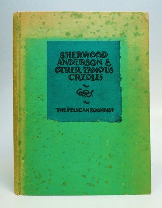 Item #148543 Sherwood Anderson & Other Famous Creoles: A Gallery of Contemporary New Orleans....