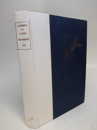Item #150169 A Journey to Alaska in the year, 1868; being a diary of Emil Teichmann. Emil TEICHMANN