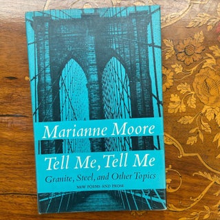 Item #151305 Tell Me, Tell Me: Granite, Steel and Other Topics. Marianne MOORE
