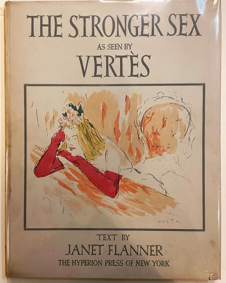 Item #152611 The Stronger Sex as Seen by Vertes. Janet FLANNER, Marcel VERTES.