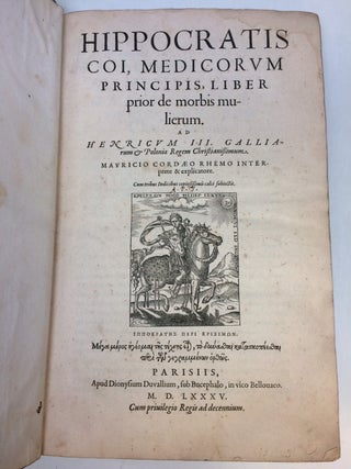 Hippocratis Coi, Medicorum Principis, Liber Prior de Morbis Mulierum... Mauricio Cordaeo Rhemo Interprete & Explicatore.