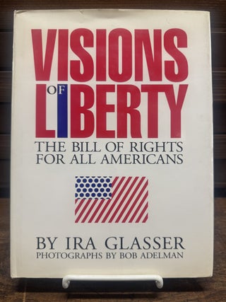 Item #157532 Visions of Liberty; The Bill of Rights for All Americans. Ira GLASSER