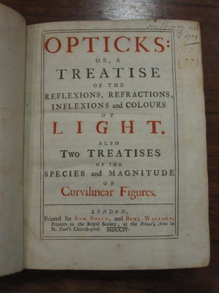 Opticks: or, a Treatise of the Reflexions, Refractions, Inflexions & Colours of Light.