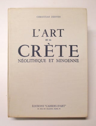 Item #160038 L'Art de la Crete, Neolithique et Minoenne. Christian ZERVOS