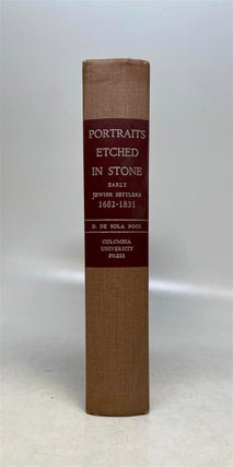 Item #160547 Portraits Etched in Stone: Early Jewish Settlers 1682 - 1831. David De Sola POOL