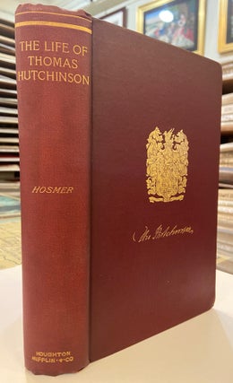 Item #162777 The Life of Thomas Hutchinson; Royal Governor of the Province of Massachusetts Bay....