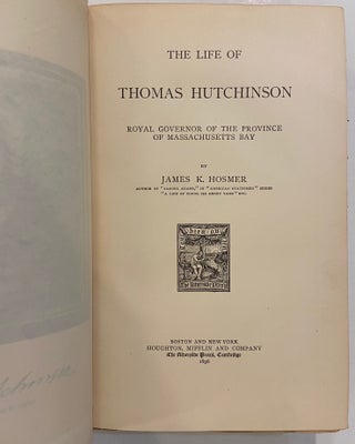 The Life of Thomas Hutchinson; Royal Governor of the Province of Massachusetts Bay.