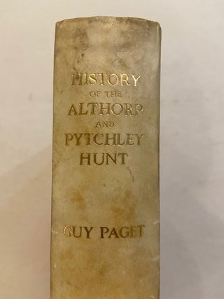 Item #163062 The History of the Althorp and Pytchley Hunt, 1634 -1920. Guy PAGET