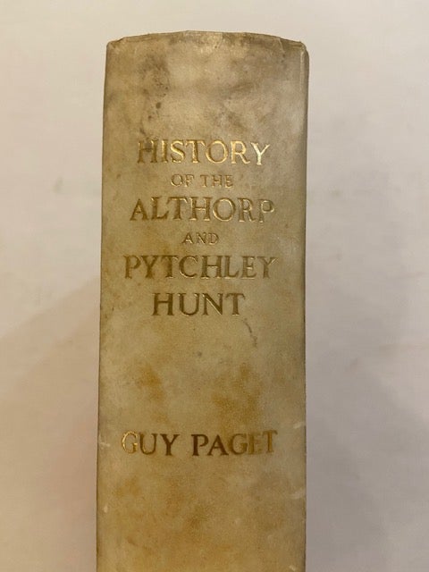 Item #163062 The History of the Althorp and Pytchley Hunt, 1634 -1920. Guy PAGET.