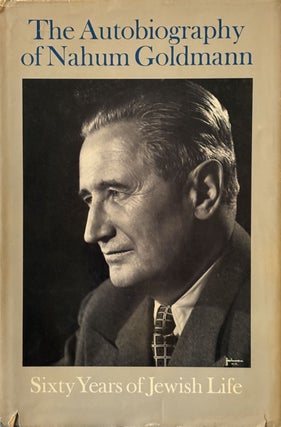 Item #165496 The Autobiography of Nahum Goldmann: Sixty Years of Jewish Life. Nahum GOLDMANN