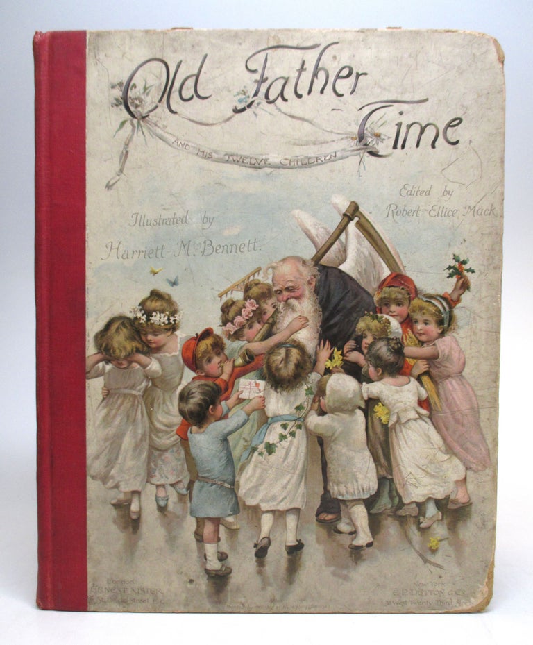Item #171506 Old Father Time and His Twelve Children. Robert Ellice ed. MACK, Harriett BENNETT.