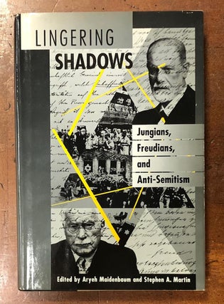 Item #176305 Lingering Shadows: Jungians, Freudians, and Anti-Semitism. Aryeh MAIDENBAUM, Stephen...