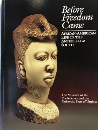 Item #176854 Before Freedom Came; African-American Life in the Antebellum South. Edward D. C....