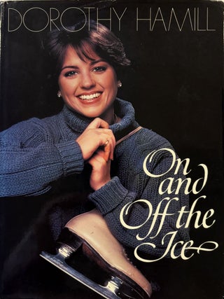 Item #177591 On and Off the Ice. Dorothy HAMILL
