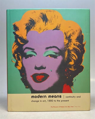 Item #178158 Modern Means: Continuity and Change in Art, 1880 to the Present. Deborah WYE, Wendy...
