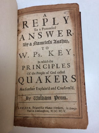 A Reply to a Pretended Answer, by a Nameless Author, to W.P.'s Key, in which the Principles of the people of God called Quakers are further Explain'd and Confirm'd.