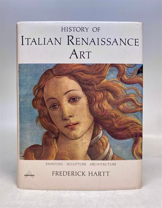 Item #178841 History of Italian Renaissance Art: Painting, Sculpture, Arhcitecture. Frederick HARTT