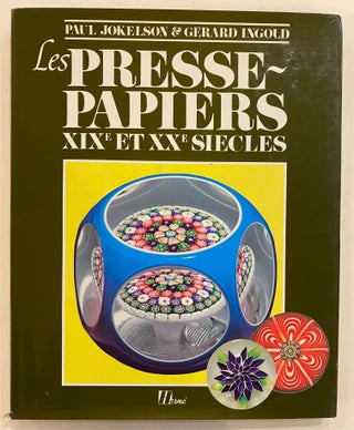 Item #200235 Les Presse-Papiers XIXe et XXe Siecles. Paul JOKELSON, Gerard INGOLD