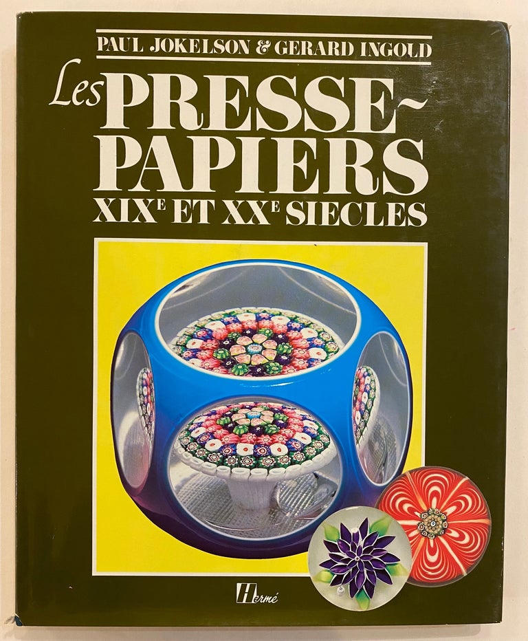 Item #200235 Les Presse-Papiers XIXe et XXe Siecles. Paul JOKELSON, Gerard INGOLD.