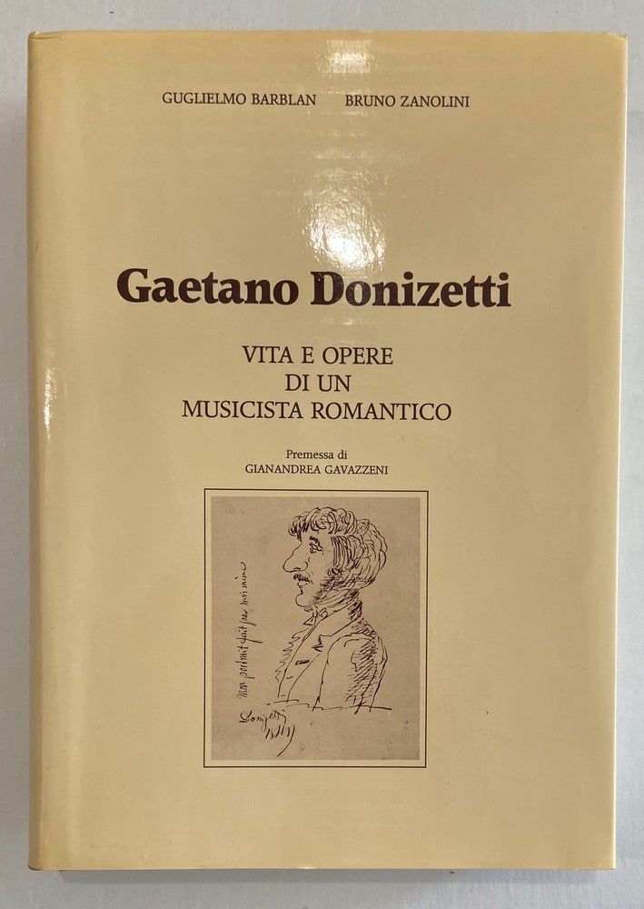 Item #201548 Gaetano Donizetti: Vita e Opere di un Musicista Romantico. Gugliemo BARBLAN, Bruno ZANOLINI.