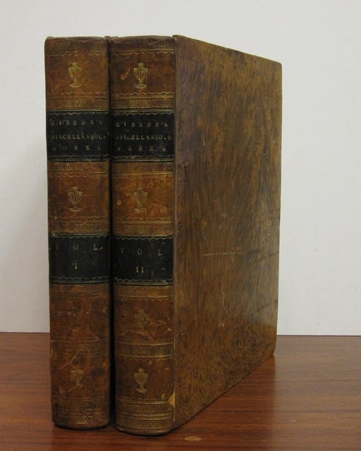 Item #202758 Miscellaneous Works of...With Memoirs of His Life and Writings, Composed by Himself: Illustrated from his letters, with occasional notes and narrative, by John Lord Sheffield. Edward GIBBON.