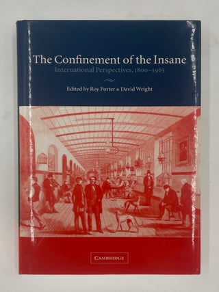 Item #205774 The Confinement of the Insane: International Perspectives, 1800-1965. Roy PORTER,...