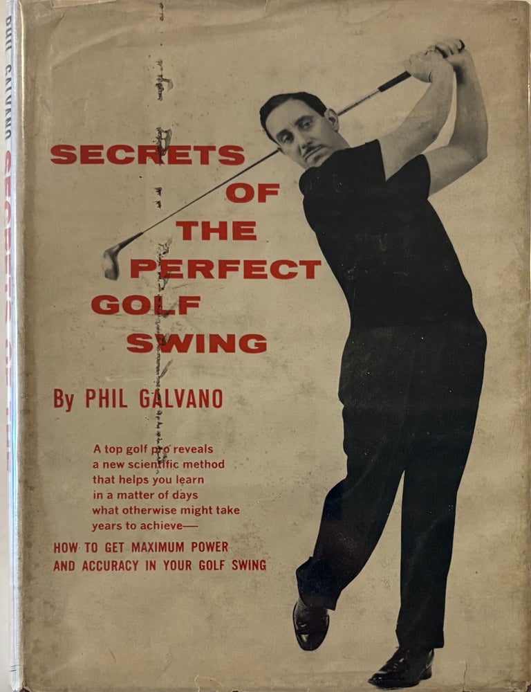 Item #208033 Secrets of the Perfect Golf Swing. Phil GALVANO.