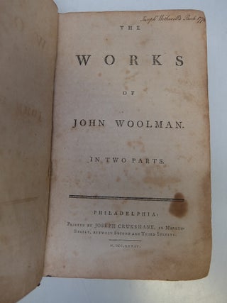 The Works of John Woolman, in Two Parts