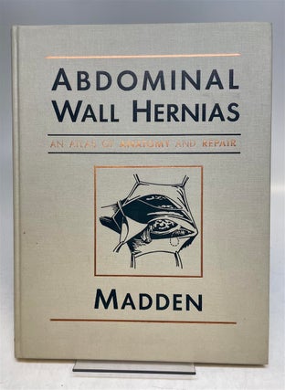 Item #210633 Abdominal Wall Hernias: An Atlas of Anatomy and Repair. John L. MADDEN