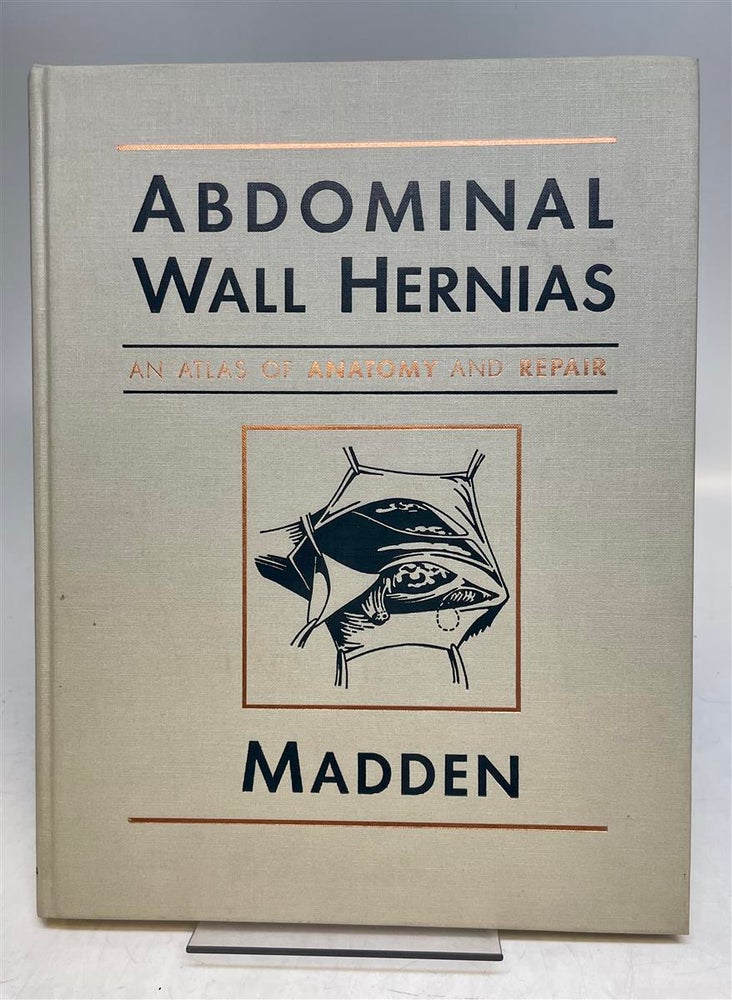 Item #210633 Abdominal Wall Hernias: An Atlas of Anatomy and Repair. John L. MADDEN.