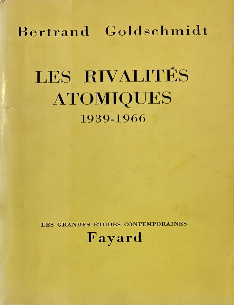 Item #210974 Les Rivalites Atomiques 1939-1966. Bertrand GOLDSCHMIDT.