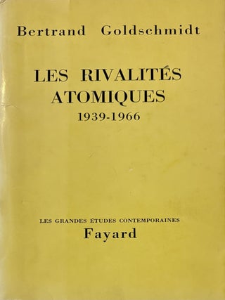 Item #210974 Les Rivalites Atomiques 1939-1966. Bertrand GOLDSCHMIDT