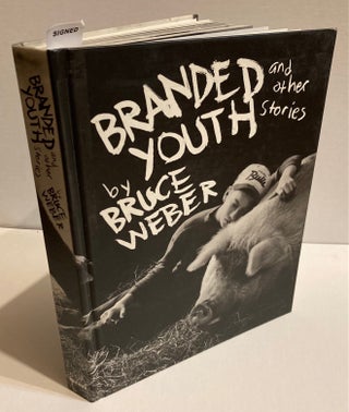 Item #212182 Branded Youth and Other Stories. Bruce WEBER