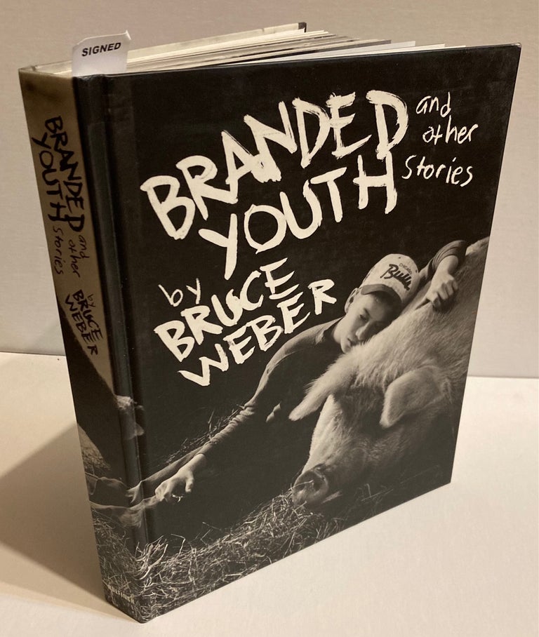 Item #212182 Branded Youth and Other Stories. Bruce WEBER.
