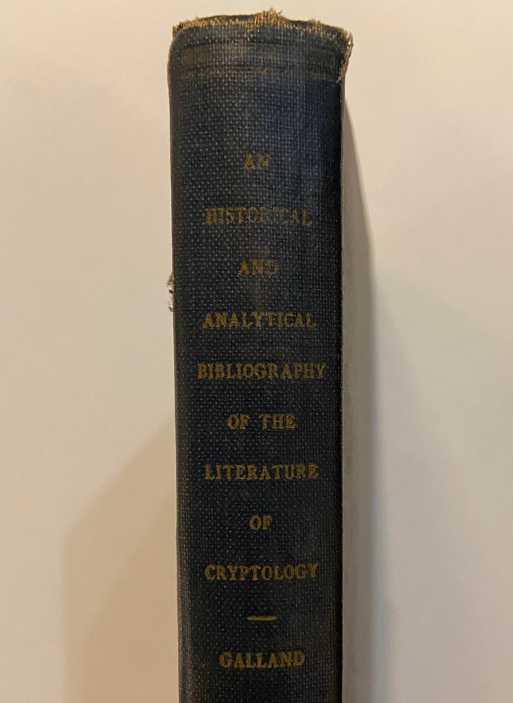 Item #212661 An Historical and Analytical Bibliography of the Literature of Cryptology. Joseph GALLAND.