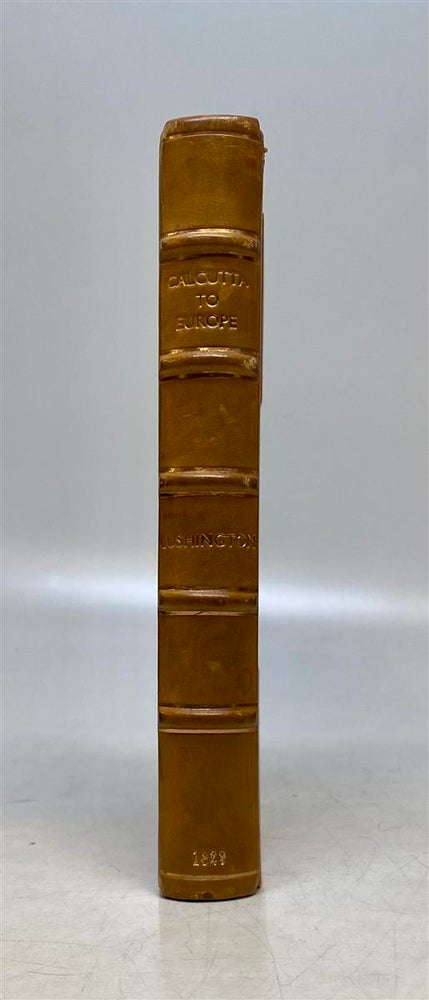 Item #213023 Narrative of a Journey From Calcutta to Europe, by Way of Egypt, in the Years 1827 and 1828. Charles Mrs LUSHINGTON.