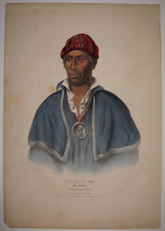 Item #213847 Qua-Ta-Wa-Pea or Col. Lewis: A Shawanee Chief. Thomas L. MCKENNEY, James HALL.