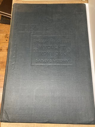 Item #214748 English and Scottish Wrought Ironwork: A Series of Wxamples of English Ironwork of...