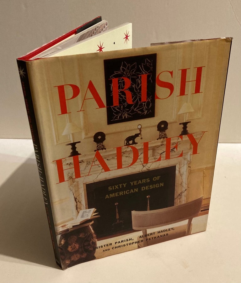 Item #215096 Parish Hadley: Sixty Years of American Design. Sister PARISH, Albert HADLEY, Christopher PETKANAS.