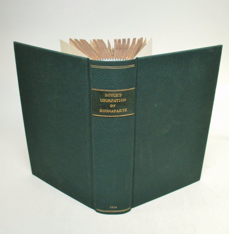 Item #217080 The Second Usurpation of Buonaparte;; or A History of the Causes, Progress and Termination of the Revolution in France in 1815:. Edmund BOYCE.