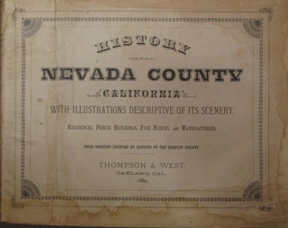 History of Nevada County California with Illustrations Descriptive of Its Scenery, Residences, Public Buildings, Fine Blocks and Manufactories